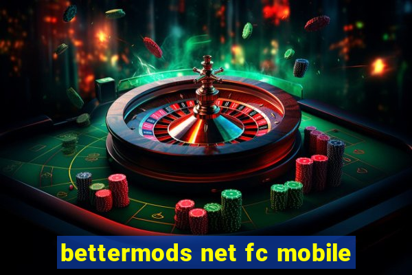 bettermods net fc mobile